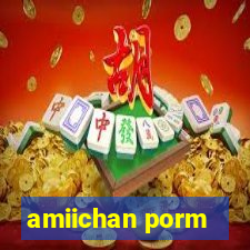 amiichan porm